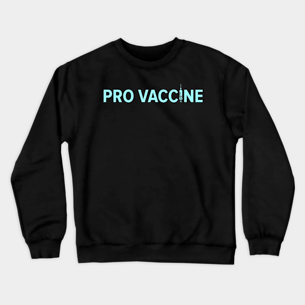 PRO VACCINE Crewneck Sweatshirt by MufaArtsDesigns